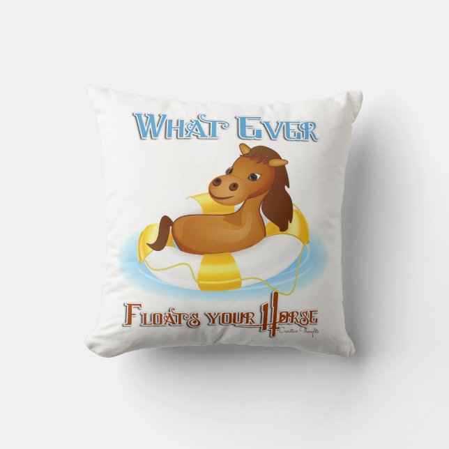 Whatever Floats Your Horse 2 Throw Pillow (Front)