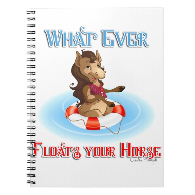 Whatever Floats Your Horse Notebook (Front)