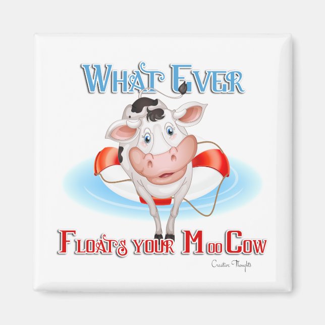 Whatever Floats Your Moo Cow Magnet (Front)
