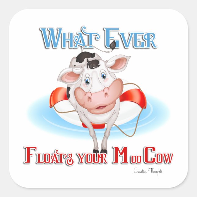 Whatever Floats Your Moo Cow Square Sticker (Front)