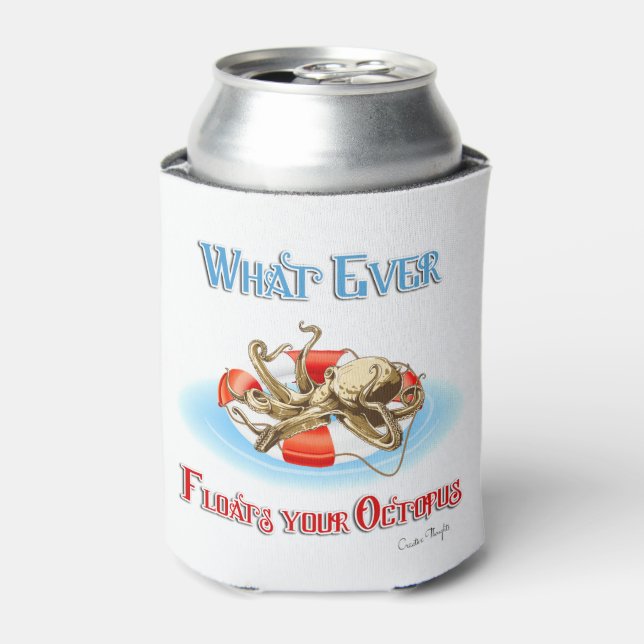 Whatever Floats Your Octopus Can Cooler (Can Front)