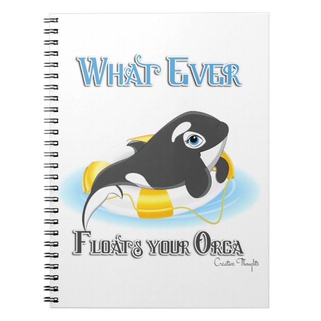 Whatever Floats Your Orca Whale Notebook (Front)