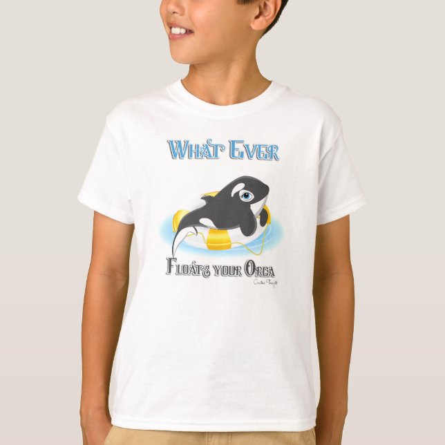 Whatever Floats Your Orca Whale T-Shirt (Front)
