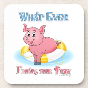 Whatever Floats Your Piggy Coaster