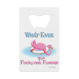 Whatever Floats Your Pink Flamingo Credit Card Bottle Opener