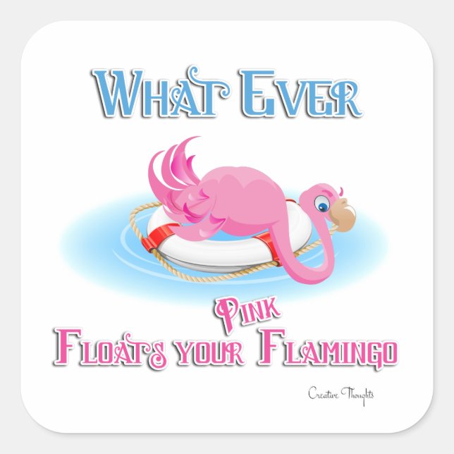 Whatever Floats Your Pink Flamingo Square Sticker (Front)