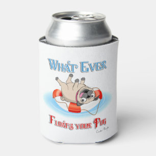 Whatever Floats Your Pug Can Cooler