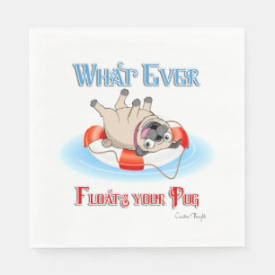 Whatever Floats Your Pug Napkin