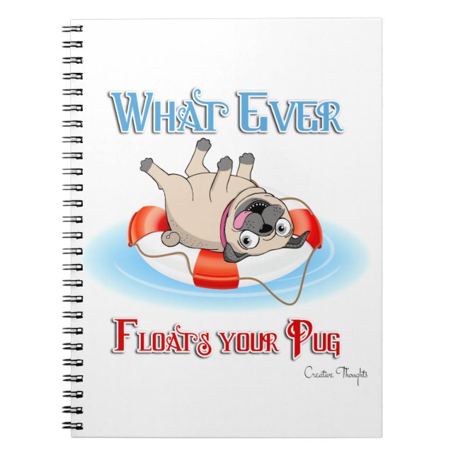 Whatever Floats Your Pug Notebook (Front)