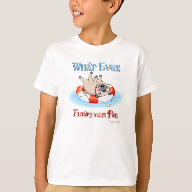 Whatever Floats Your Pug T-Shirt (Front)