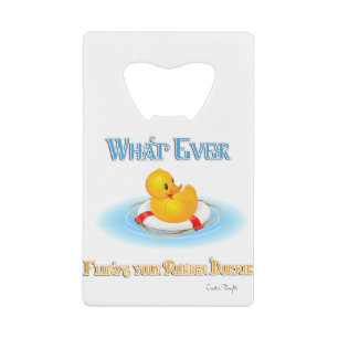 Whatever Floats Your Rubber Duckie Credit Card Bottle Opener