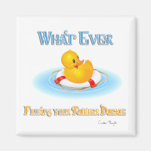 Whatever Floats Your Rubber Duckie Magnet