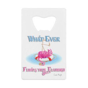 Whatever Floats Your Silly Flamingo Credit Card Bottle Opener