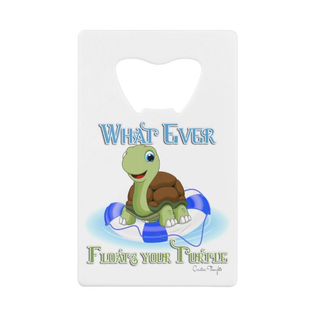 Whatever Floats Your Turtle 2 Credit Card Bottle Opener (Front)
