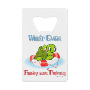 Whatever Floats Your Turtles 2 Credit Card Bottle Opener