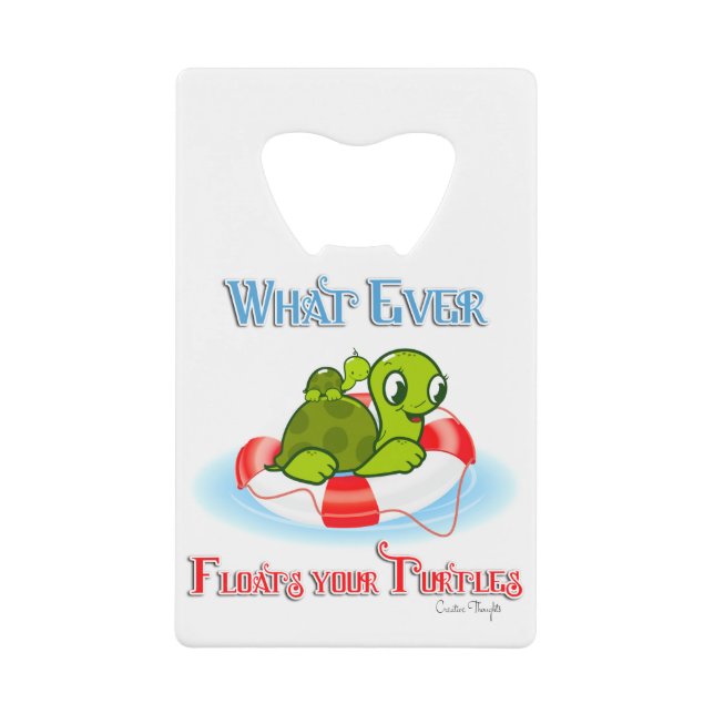 Whatever Floats Your Turtles 2 Credit Card Bottle Opener (Front)