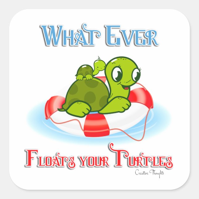 Whatever Floats Your Turtles 2 Square Sticker (Front)