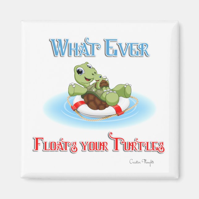 Whatever Floats Your Turtles Magnet (Front)