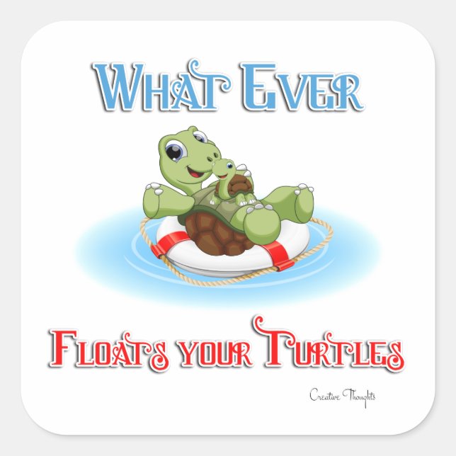 Whatever Floats Your Turtles Square Sticker (Front)