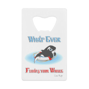 Whatever Floats Your Whale Wallet Bottle Opener