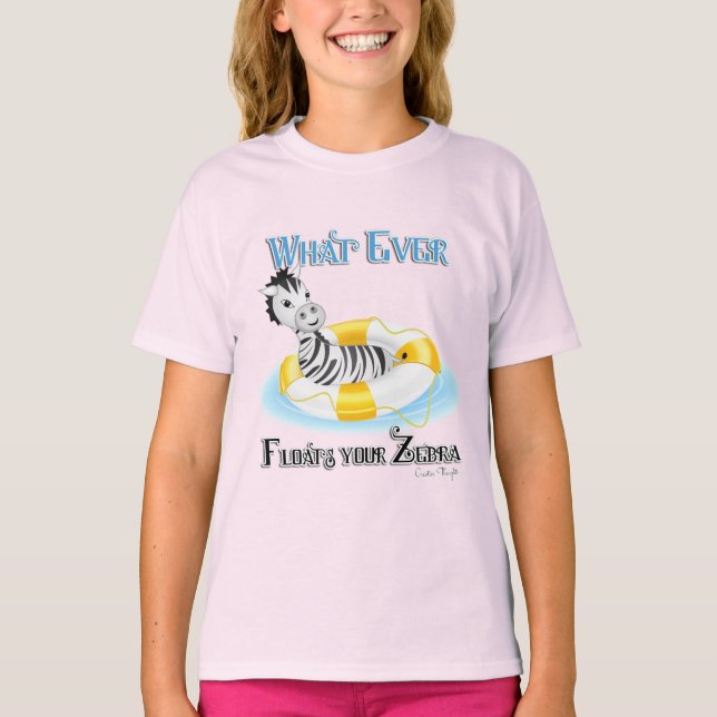Whatever Floats Your Zebra 4 T-Shirt (Front)