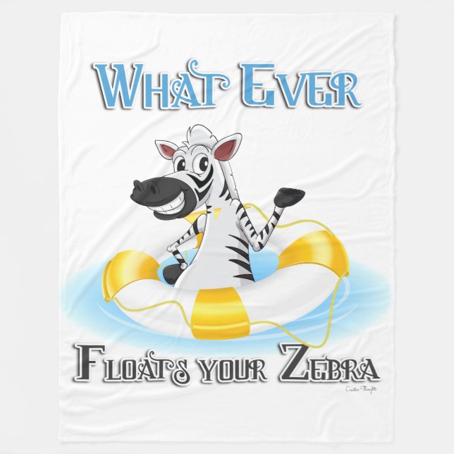 Whatever Floats Your Zebra Fleece Blanket (Front)