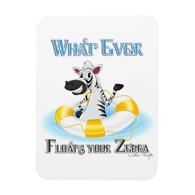 Whatever Floats Your Zebra Magnet (Vertical)