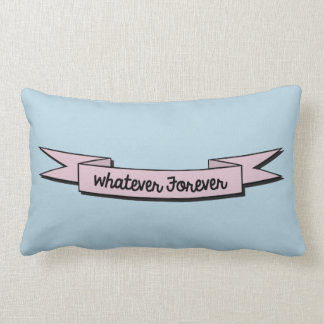 WHATEVER FOREVER PILLOW