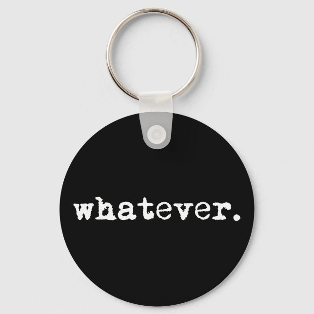 Whatever Funny Sarcastic Gen X Slacker Keychain (Front)