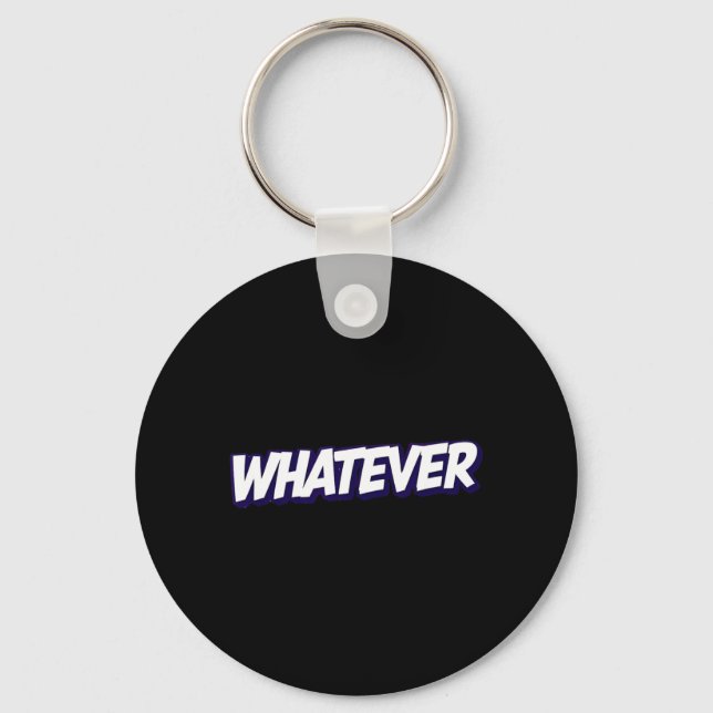 Whatever Funny Sarcastic Quote Keychain (Front)