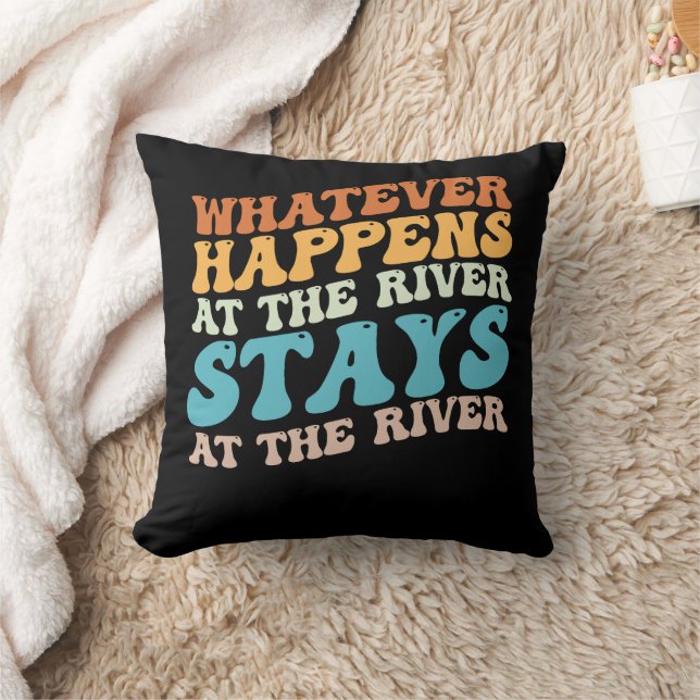 Whatever Happens At The River Stays At The River Throw Pillow (Blanket)