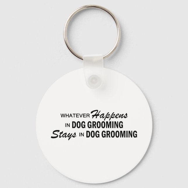 Whatever Happens - Dog Grooming Keychain (Front)