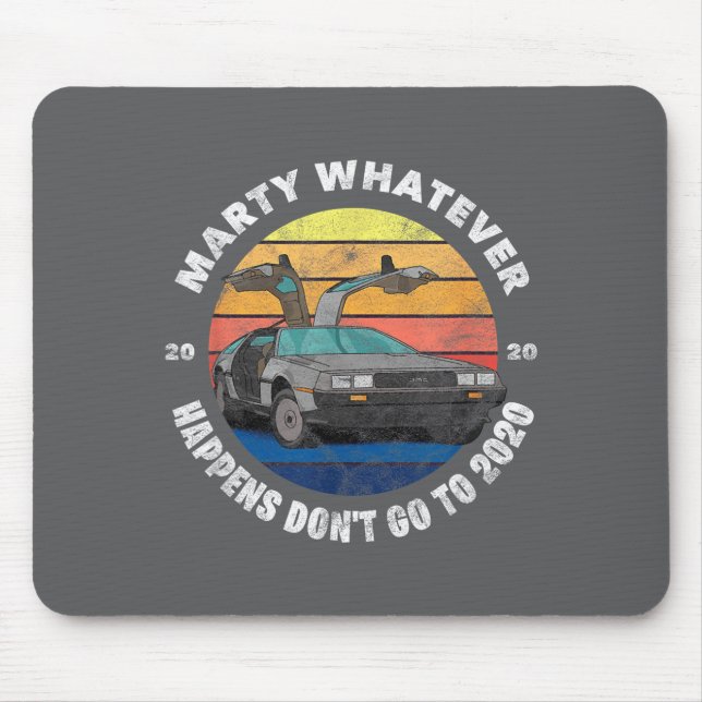 Whatever Happens Don't Ever Go To 2020  Mouse Pad (Front)