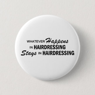Whatever Happens - Hairdressing 2 Inch Round Button