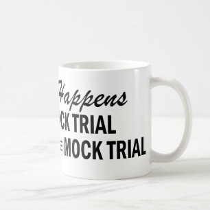 Whatever Happens - Mock Trial Coffee Mug