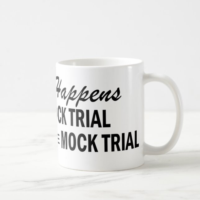 Whatever Happens - Mock Trial Coffee Mug (Right)