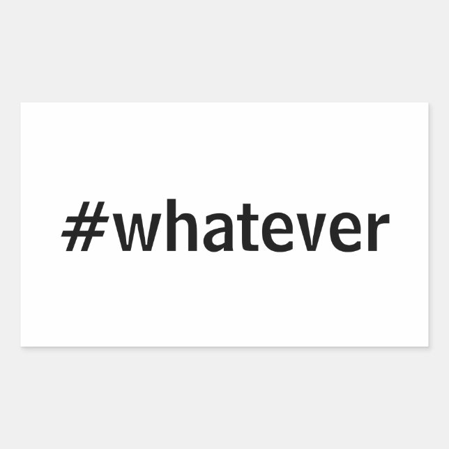 Whatever Hashtag Sticker (Front)