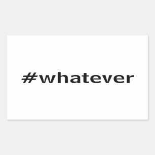 Whatever Hashtag Sticker