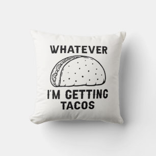 Whatever I’m Getting Tacos Throw Pillow