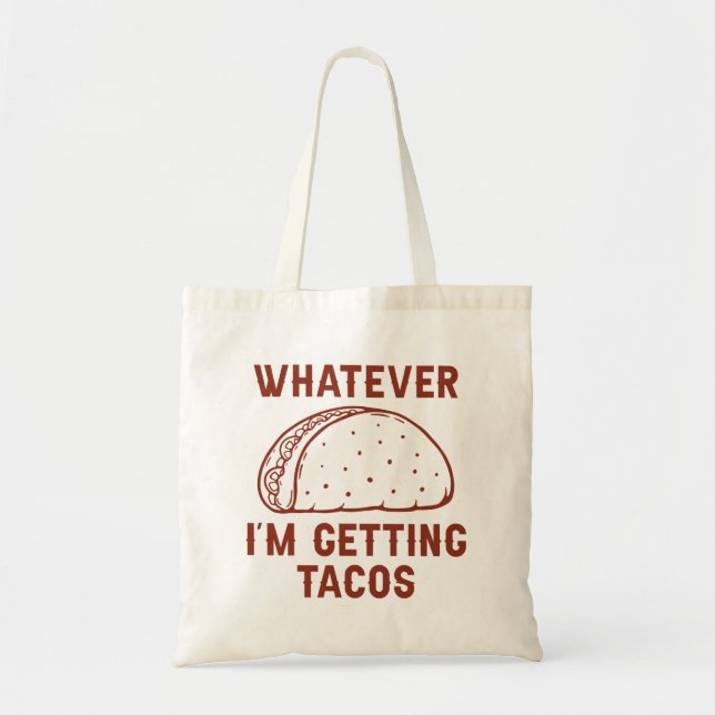 Whatever I’m Getting Tacos Tote Bag (Front)