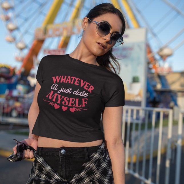 Whatever Ill just date myself T-Shirt (Creator Uploaded)