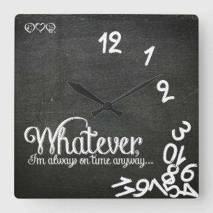 Whatever, I'm always on time anyway... Square Wall Clock