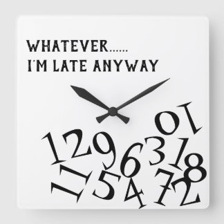 Whatever, I'm Late Anyway clock
