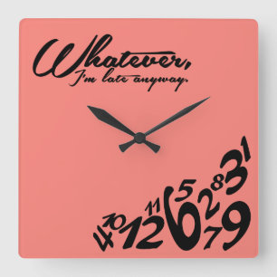 Whatever, I'm late anyway - Coral Pink Square Wall Clock