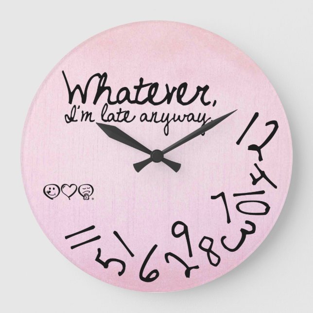 whatever, I'm late anyway - Pastel Pink Large Clock (Front)