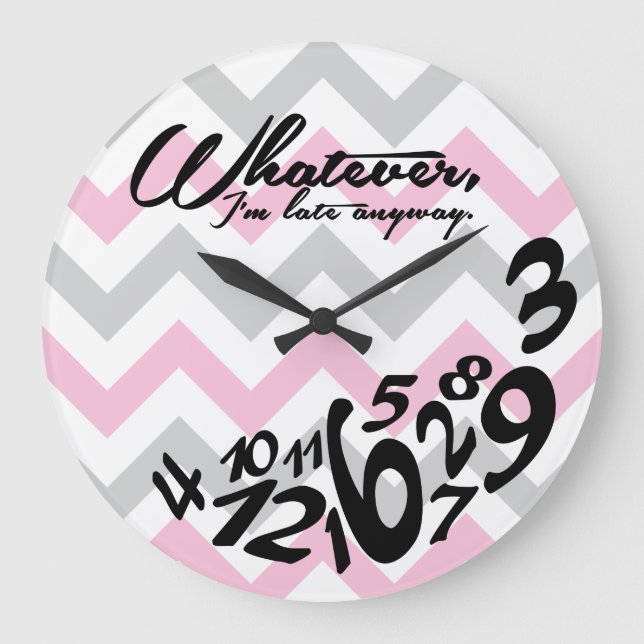 whatever, I'm late anyway - pink and grey chevron Large Clock (Front)