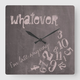 Whatever, I'm Late Anyway Pink Vintage Chalkboard Square Wall Clock