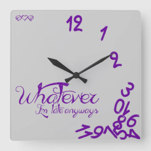 Whatever, I'm Late Anyways - #660198 Square Wall Clock