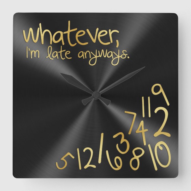 Whatever, I'm late anyways - black & gold Square Wall Clock (Front)