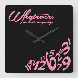 Whatever, I'm late anyways - black & pink Square Wall Clock